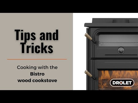 Drolet Bistro Wood Burning Cookstove Cooking Tips and Tricks